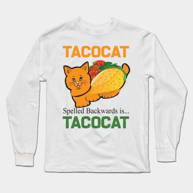 Tacocat spelled backwards is tacocat.. Long Sleeve T-Shirt by DODG99